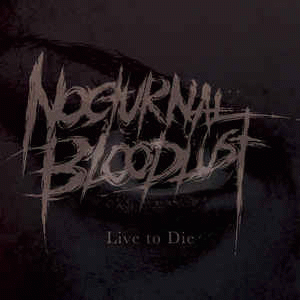Nocturnal Bloodlust : Live to Die